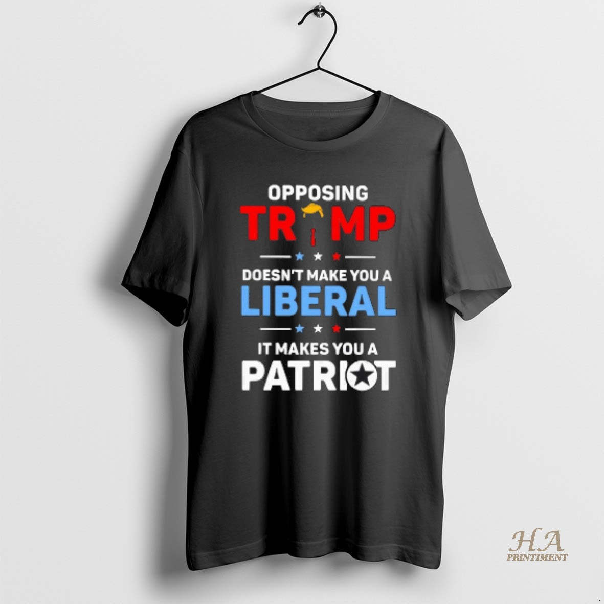 Official Opposing Trump Doesnt Make You A Liberal It Makes You A Patriot Blackshirt T-Shirts, Hoodie, Sweatshirt