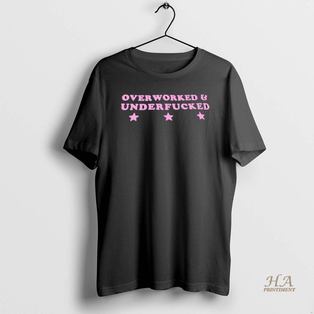 Official Overworked And Underfucked T-Shirts, Hoodie, Sweatshirt | InkNestWear.com