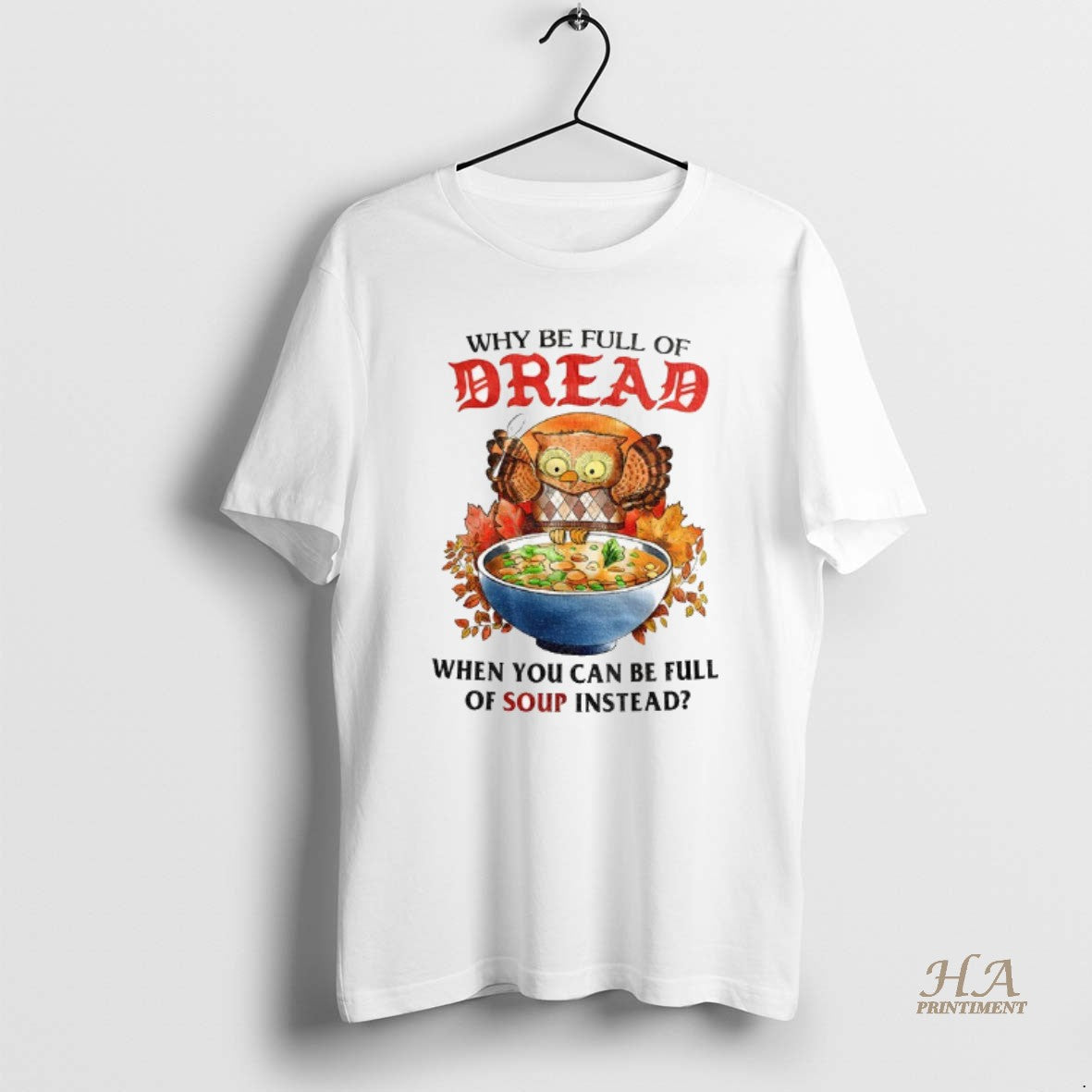 Official Owl Why Be Full Of Bread When You Can Be Full Of Soup Instead T-Shirts, Hoodie, Sweatshirt | InkNestWear.com