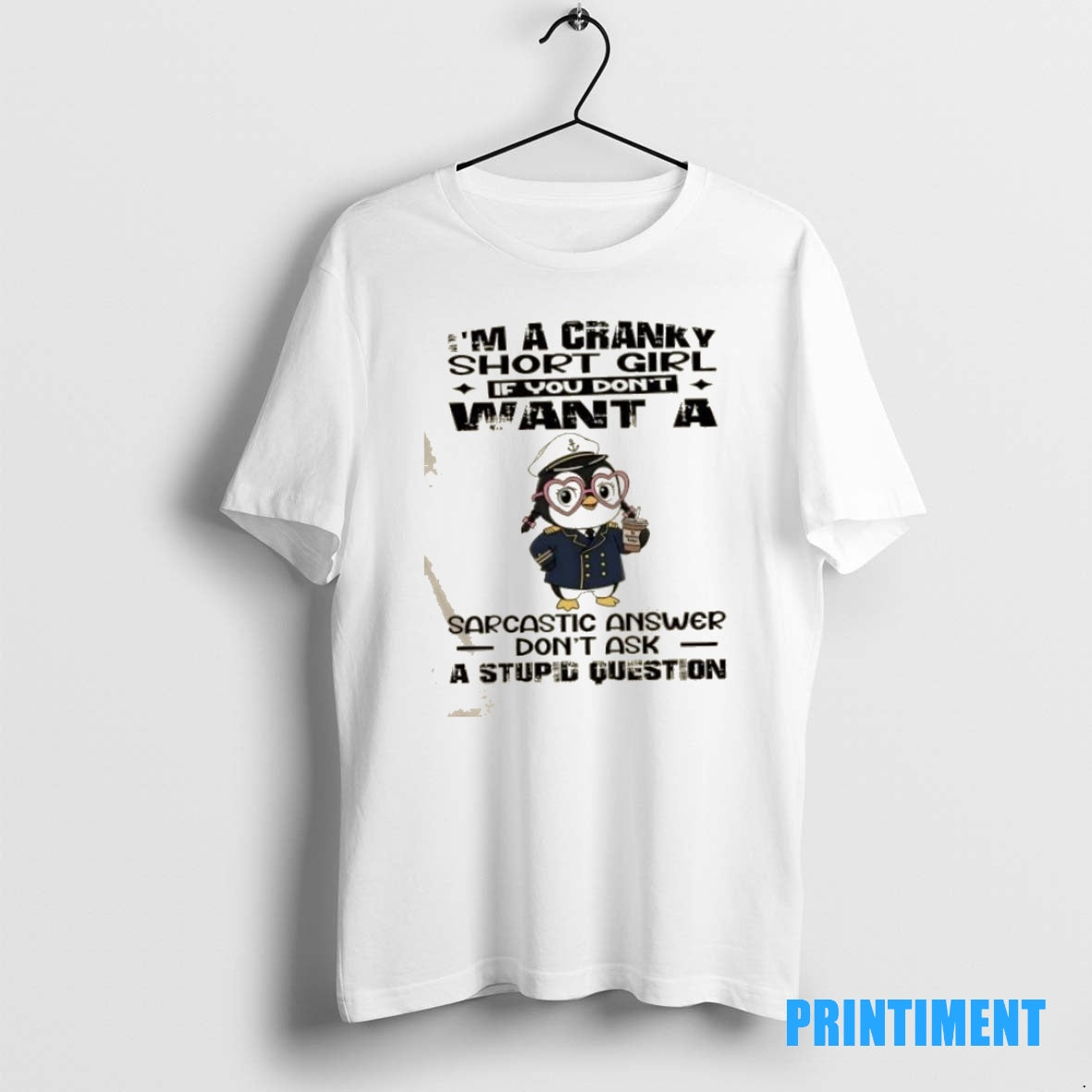 Official Penguin Im A Cranky Short Girl If You Dont Want A Sarcastic Answer Dont T-Shirts, Hoodie, Sweatshirt