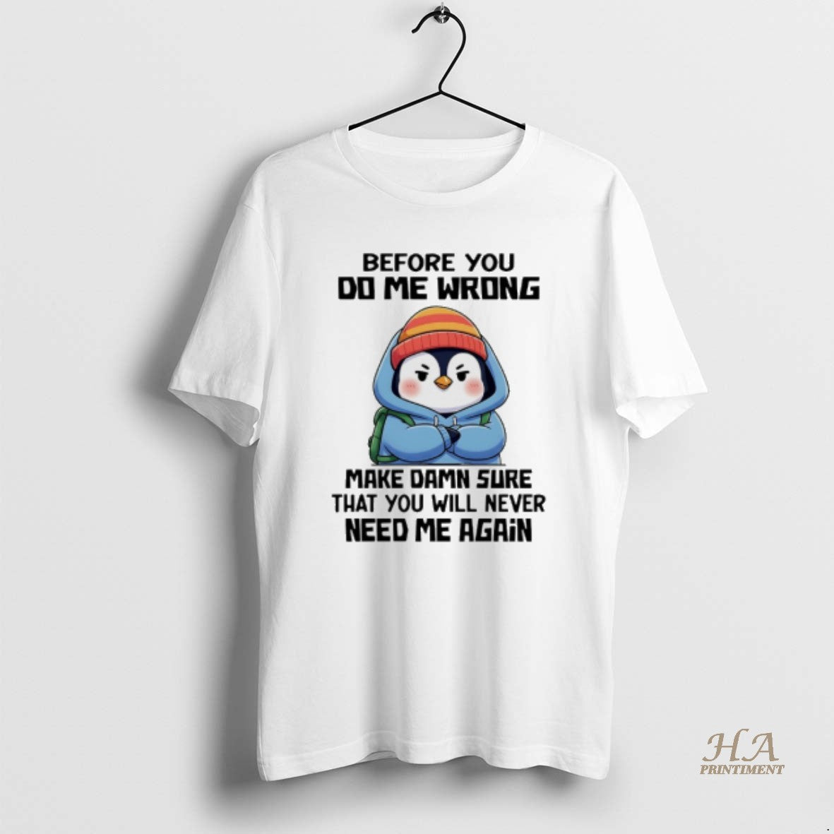 Official Penguin Before You Do Me Wrong Make Damn Sure That You Will Never Need T-Shirts, Hoodie, Sweatshirt