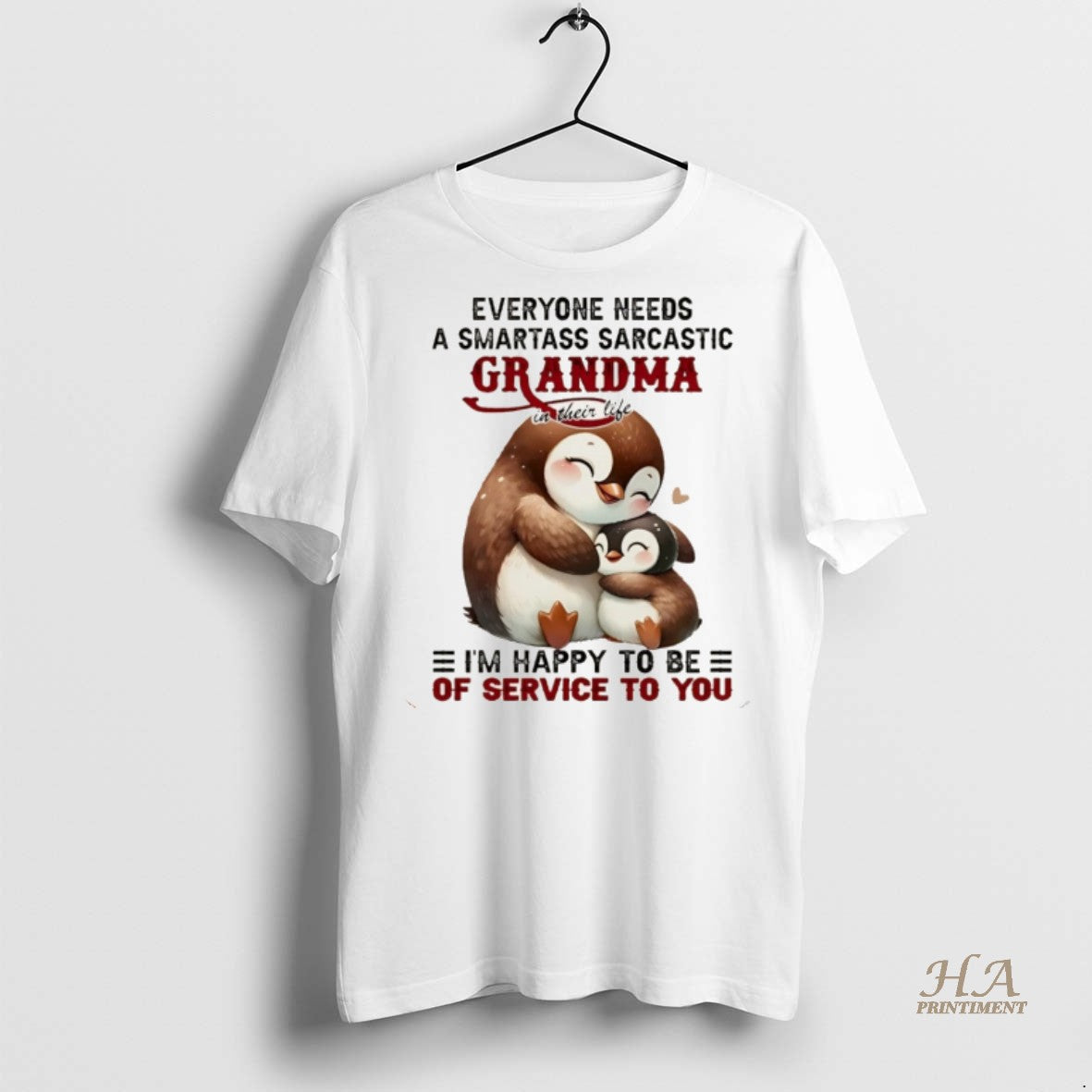 Official Penguin Everyone Needs A Smartass Sarcastic Grandma Im Happy To Be Of Service To T-Shirts, Hoodie, Sweatshirt