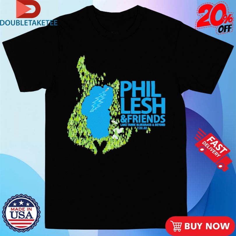 Phil Lesh And Friends Lake Tahoe Bluegrass And Beyond Shirts