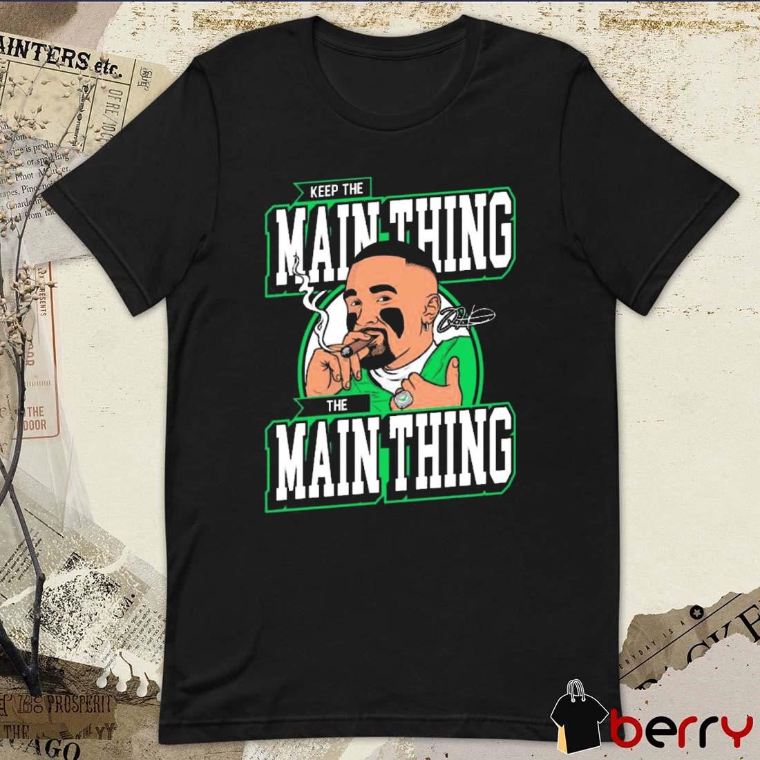 Philadelphia Eagles NFL Football Jalen Hurts Keep The Main Thing The Main Thing Signature t-shirt