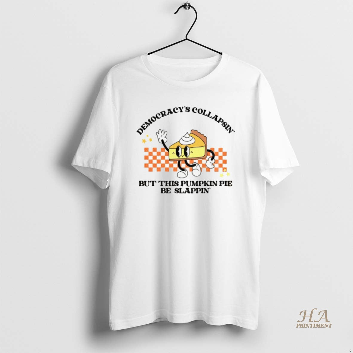 Official Pie Break Democracys Collapsin But This Pumpkin Pie Be Slappin Anti Fascism Thanksgiving T-Shirts, Hoodie,...