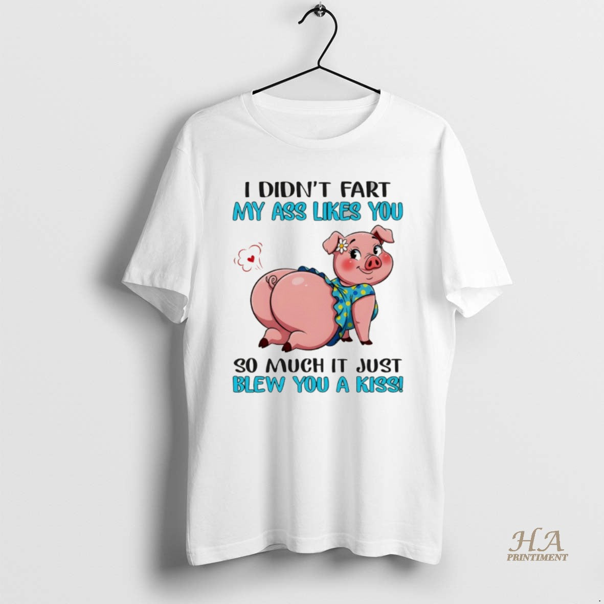 Official Pig I Didnt Fart My Ass Likes You So Much It Just Blew You T-Shirts, Hoodie, Sweatshirt | InkNestWear.com