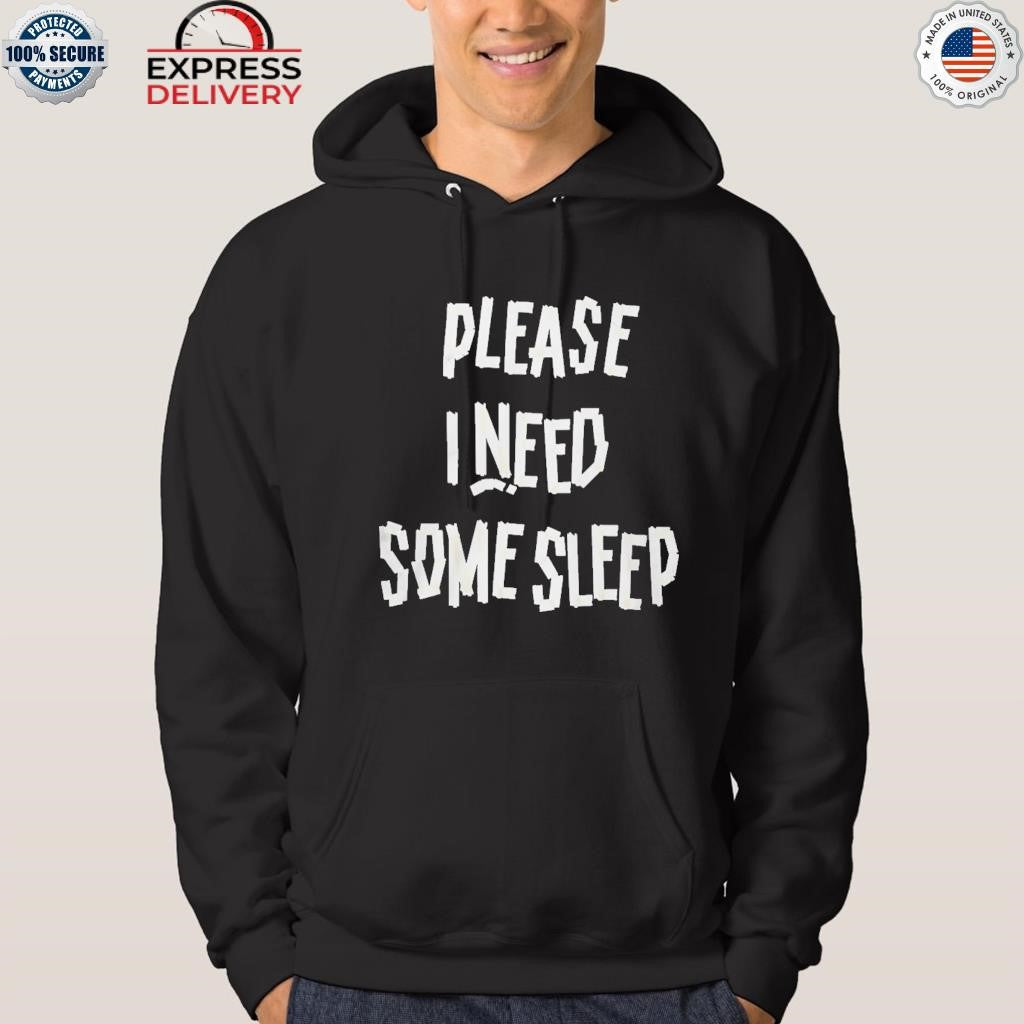 Please I Need Some Sleep Shirt