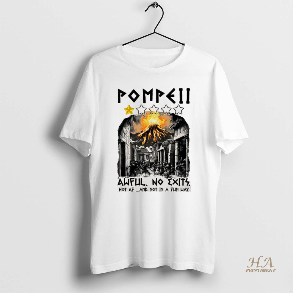 Official Pompeii 1 Star Awful No Exits Hot Af And Not In A Fun Way T-Shirts, Hoodie, Sweatshirt | InkNestWear.com