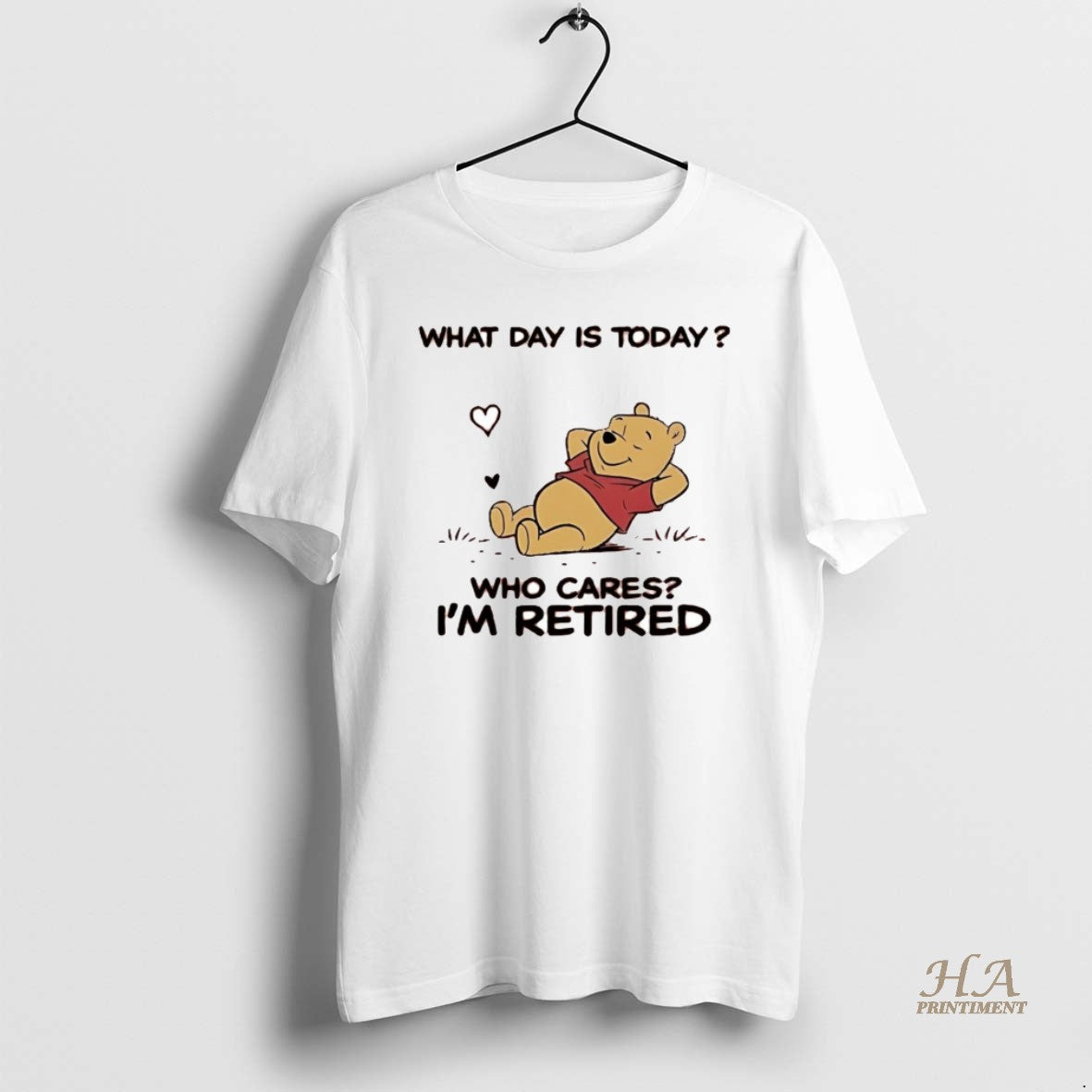 Official Pooh What Day Is Today Who Cares Im Retired T-Shirts, Hoodie, Sweatshirt | InkNestWear.com