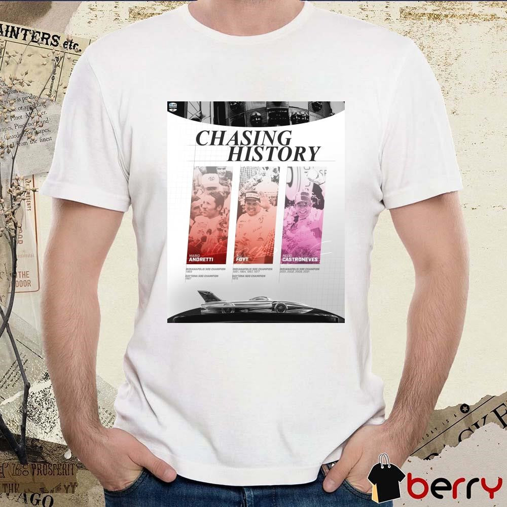 Poster Chasing History Mario Andretti, A.J. Foyt Helio Castroneves Indianapolis Motor Speedway Signatures NASCAR t-shirt