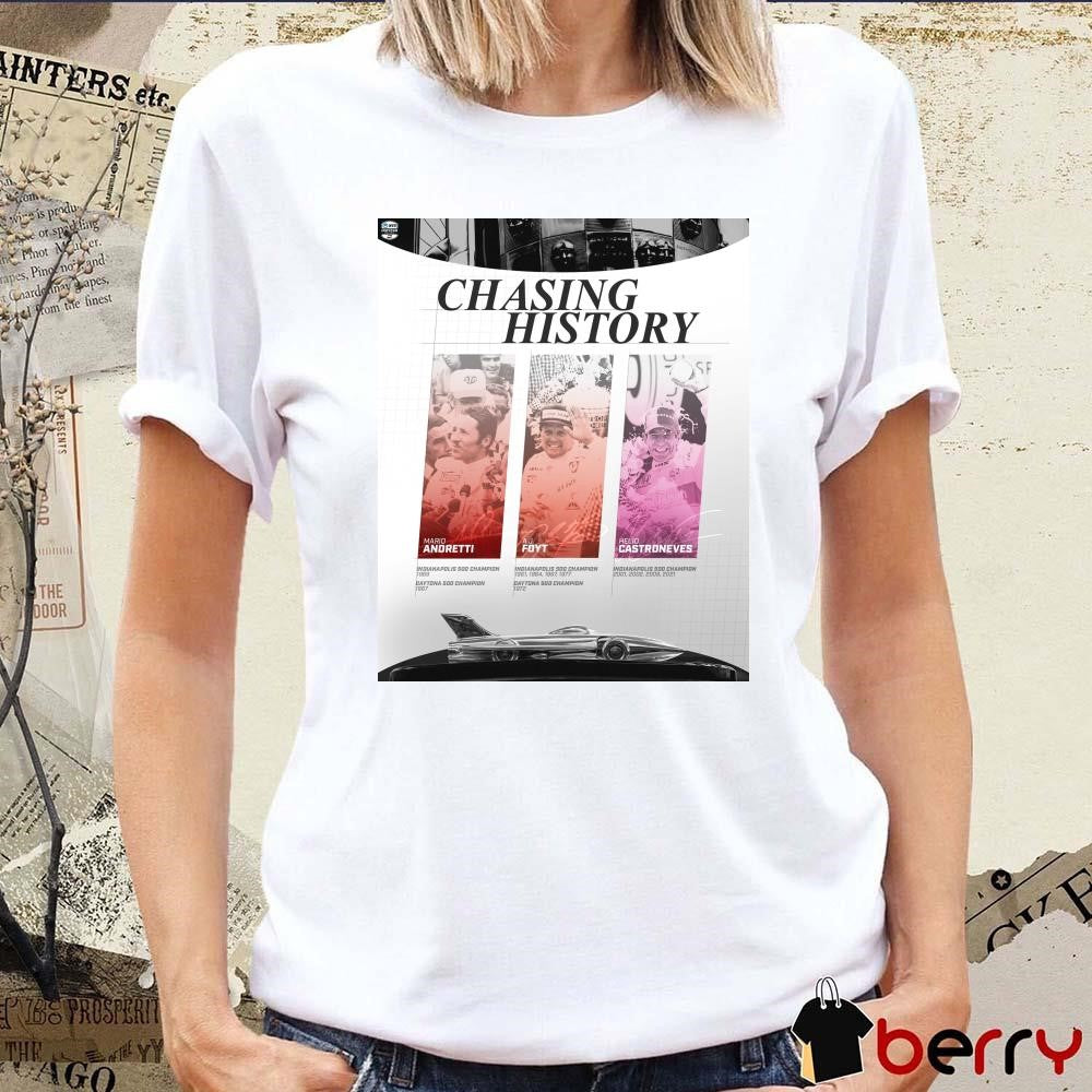 Poster Chasing History Mario Andretti, A.J. Foyt Helio Castroneves Indianapolis Motor Speedway Signatures NASCAR t-shirt
