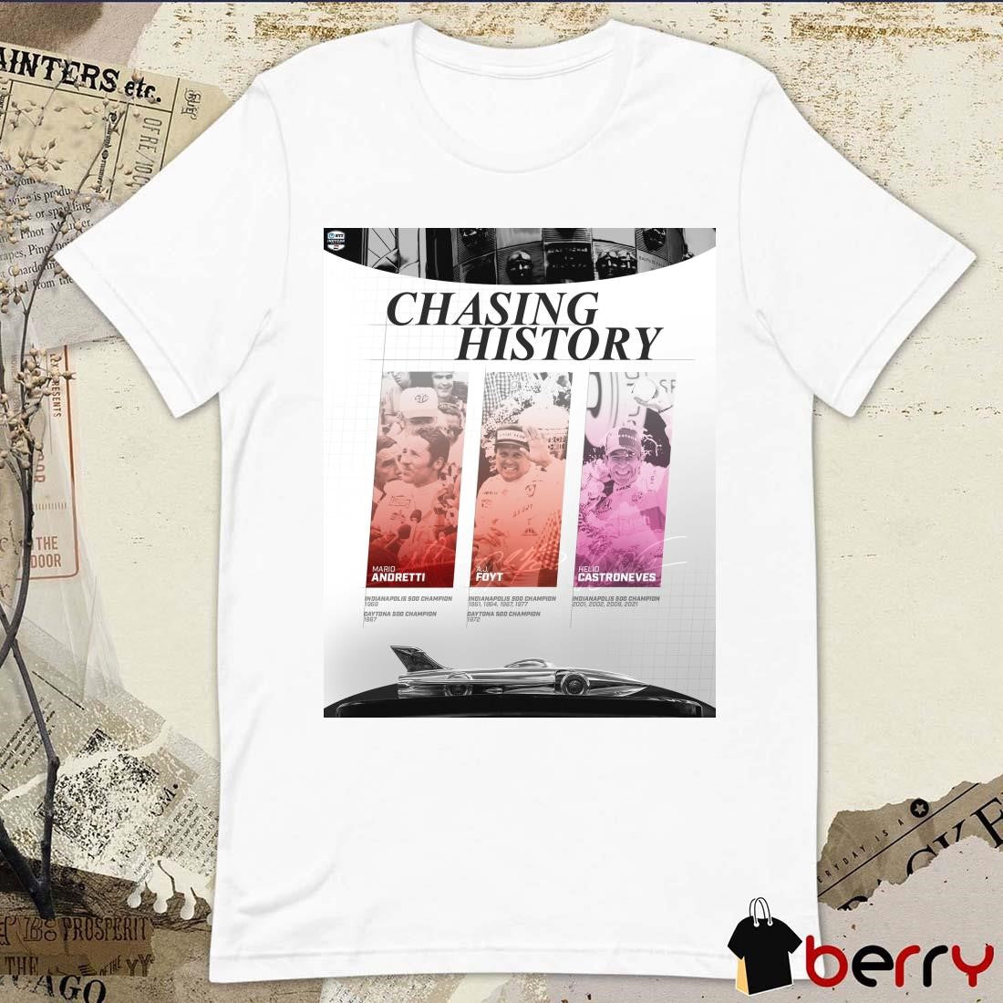 Poster Chasing History Mario Andretti, A.J. Foyt Helio Castroneves Indianapolis Motor Speedway Signatures NASCAR t-shirt