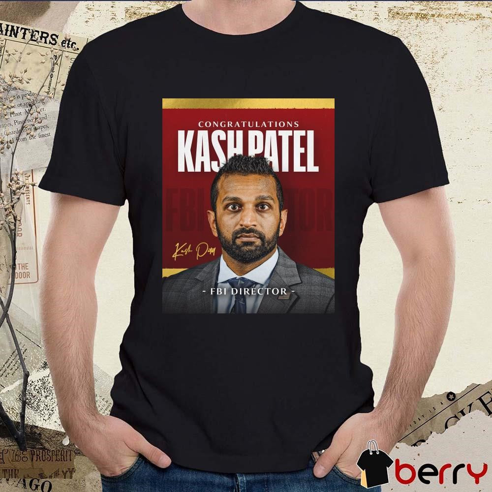Poster Congratulations Kash Patel Has ly Been Confirmed As FBI Director Signature t-shirt
