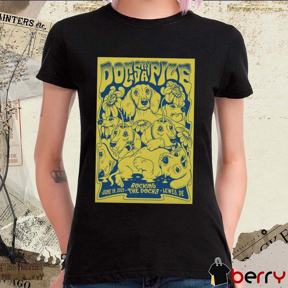 Poster Dogs In A Pile June 19 2025 Rocking The Docks In Lewes DE t-shirt