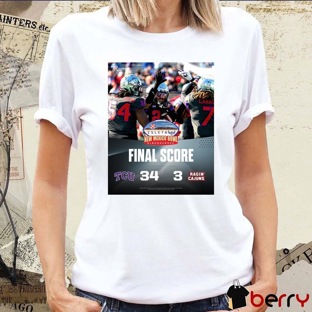 Poster Final Score TCU Horned Frogs Vs Louisiana Ragin’ Cajuns 34 – 3 Score New Mexico Bowl Riff Ram Bah Zoo t-shirt