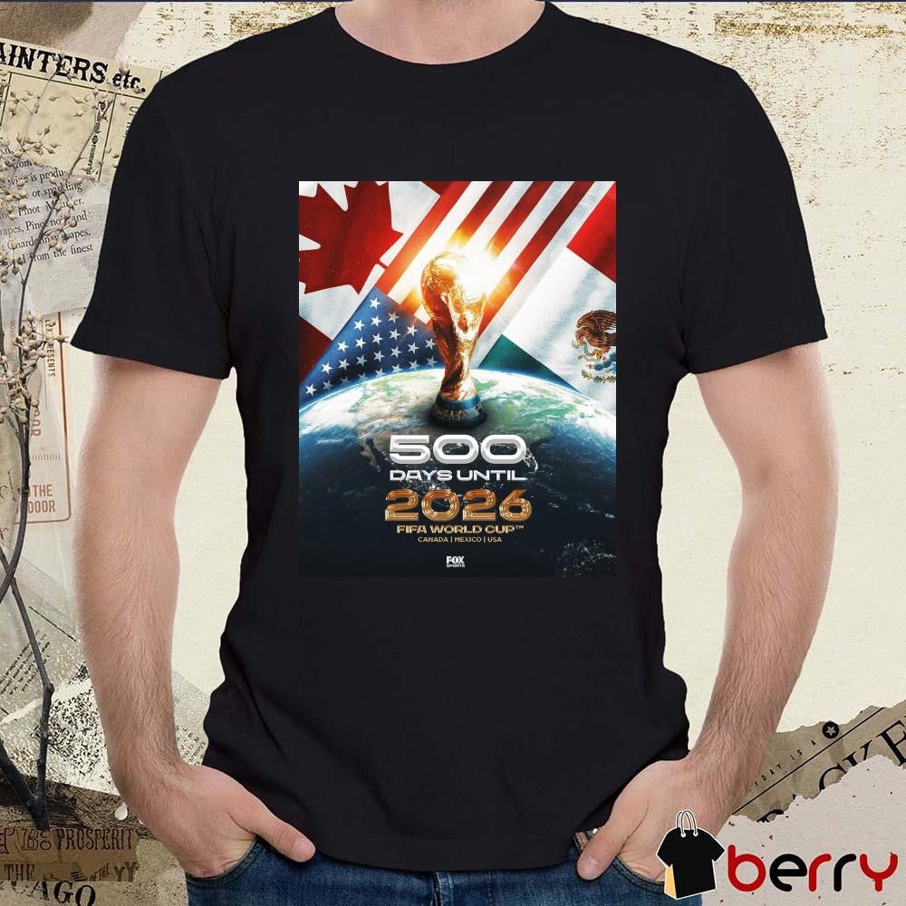 Poster Fox Sports 500 Days Until The 2026 FIFA World Cup Canada Mexico USA t-shirt