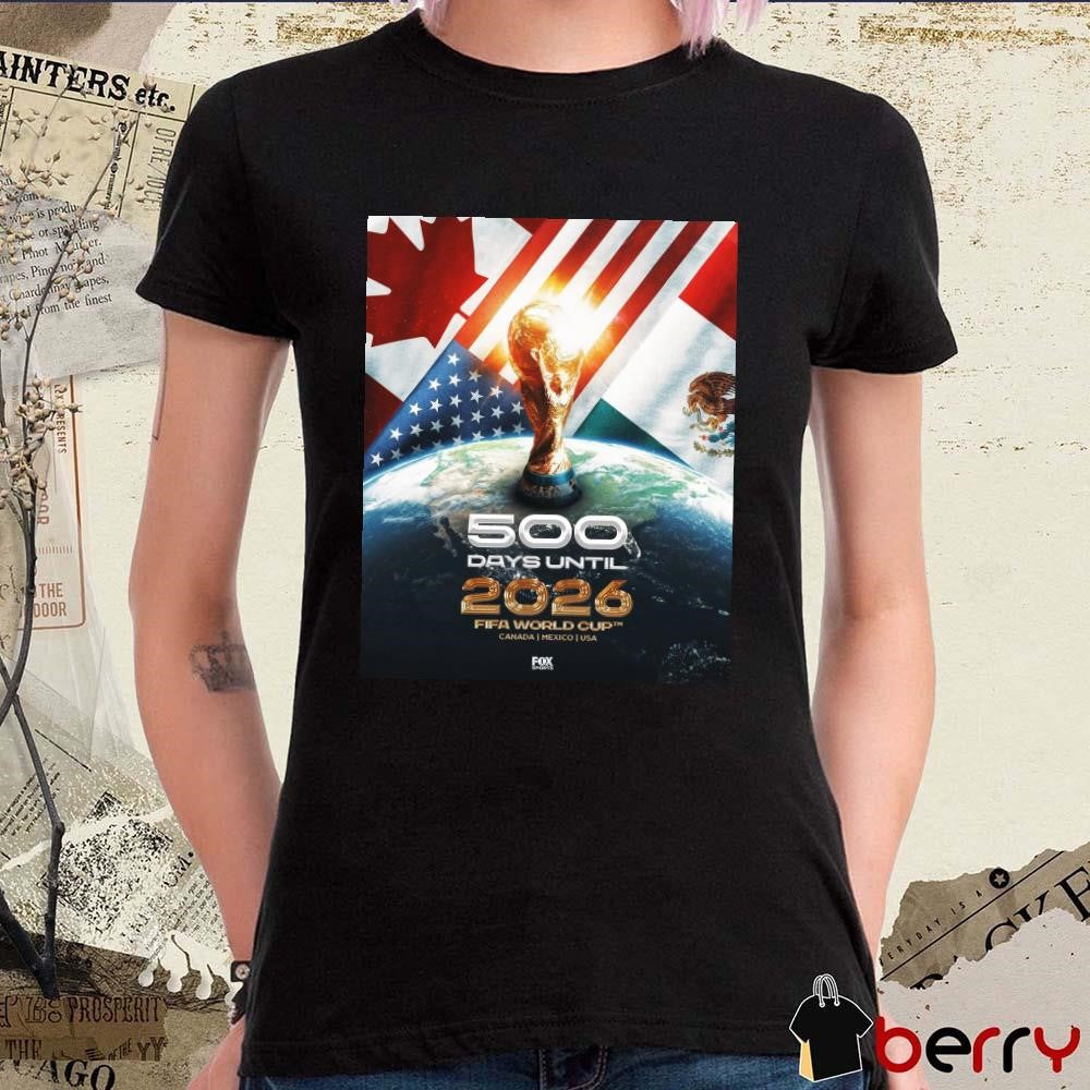 Poster Fox Sports 500 Days Until The 2026 FIFA World Cup Canada Mexico USA t-shirt