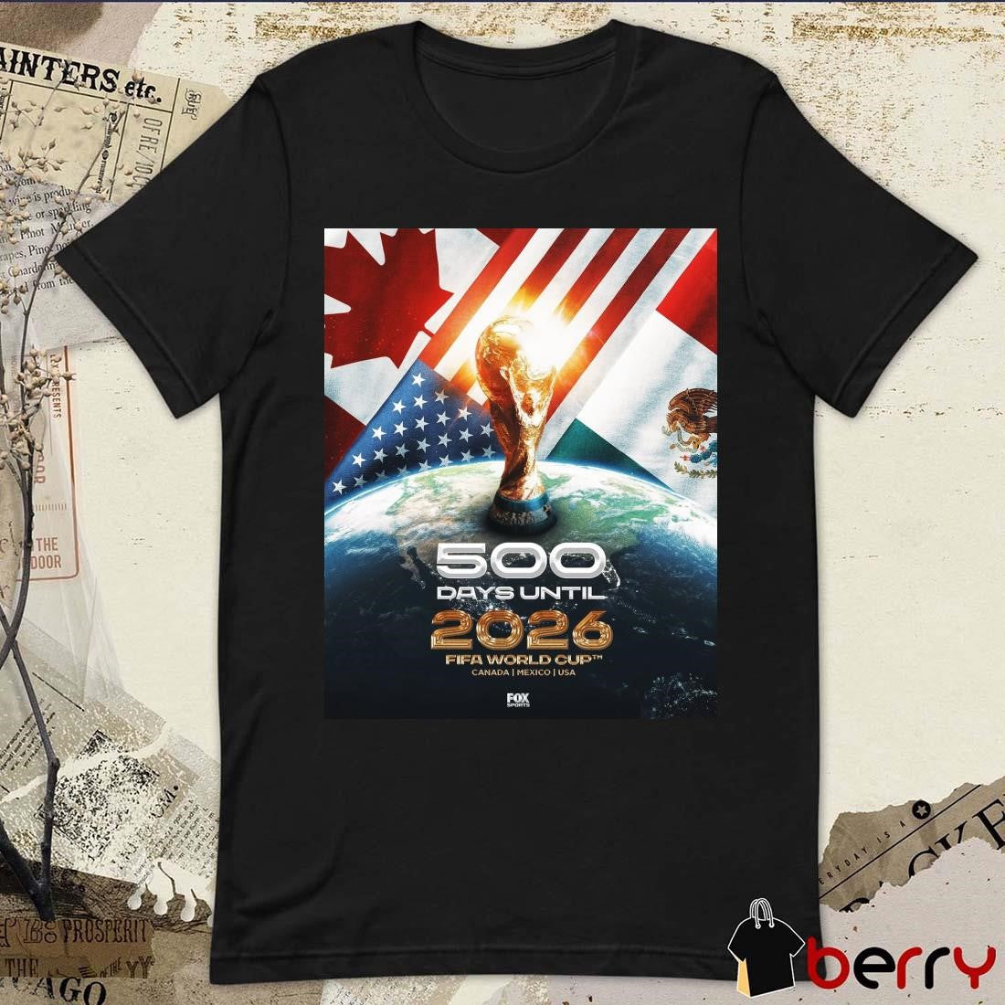 Poster Fox Sports 500 Days Until The 2026 FIFA World Cup Canada Mexico USA t-shirt