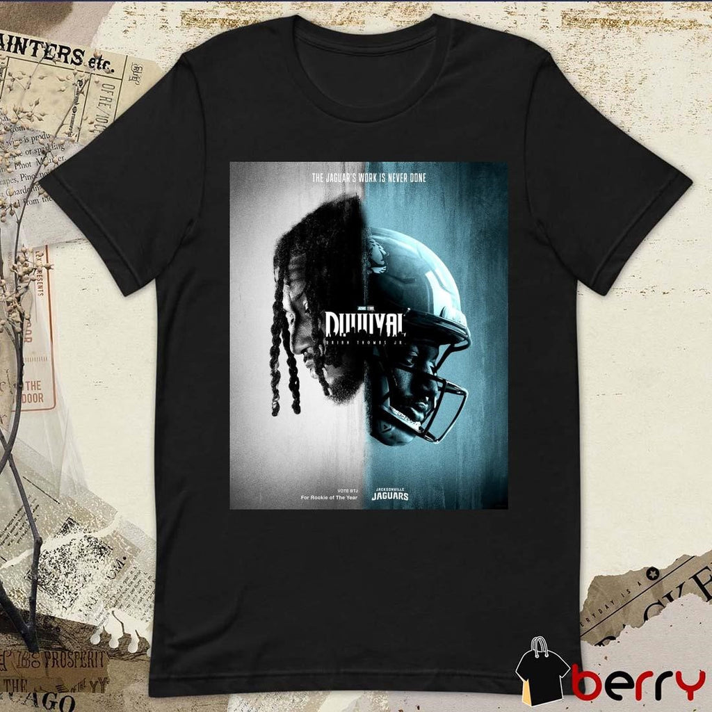 Poster Jacksonville Jaguars The Jaguar’s Work Is Never Done Duuuval Brian Thomas JR t-shirt