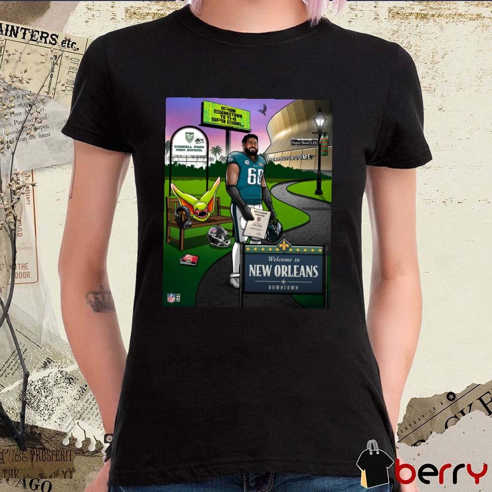 Poster Jordan Mailata Philadelphia Eagles NFL From Bankstown To The Super Bowl Welcome To New Orleans Downtown t-shirt