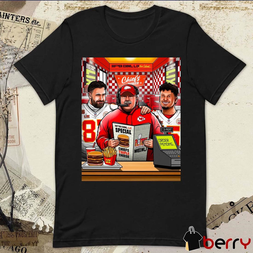 Poster Kansas City Chiefs Super Bowl LIX New Orleans Chiefs Diner Special Chiefs Triple Cheese Hungry For The 3-Peat Art t-shirt