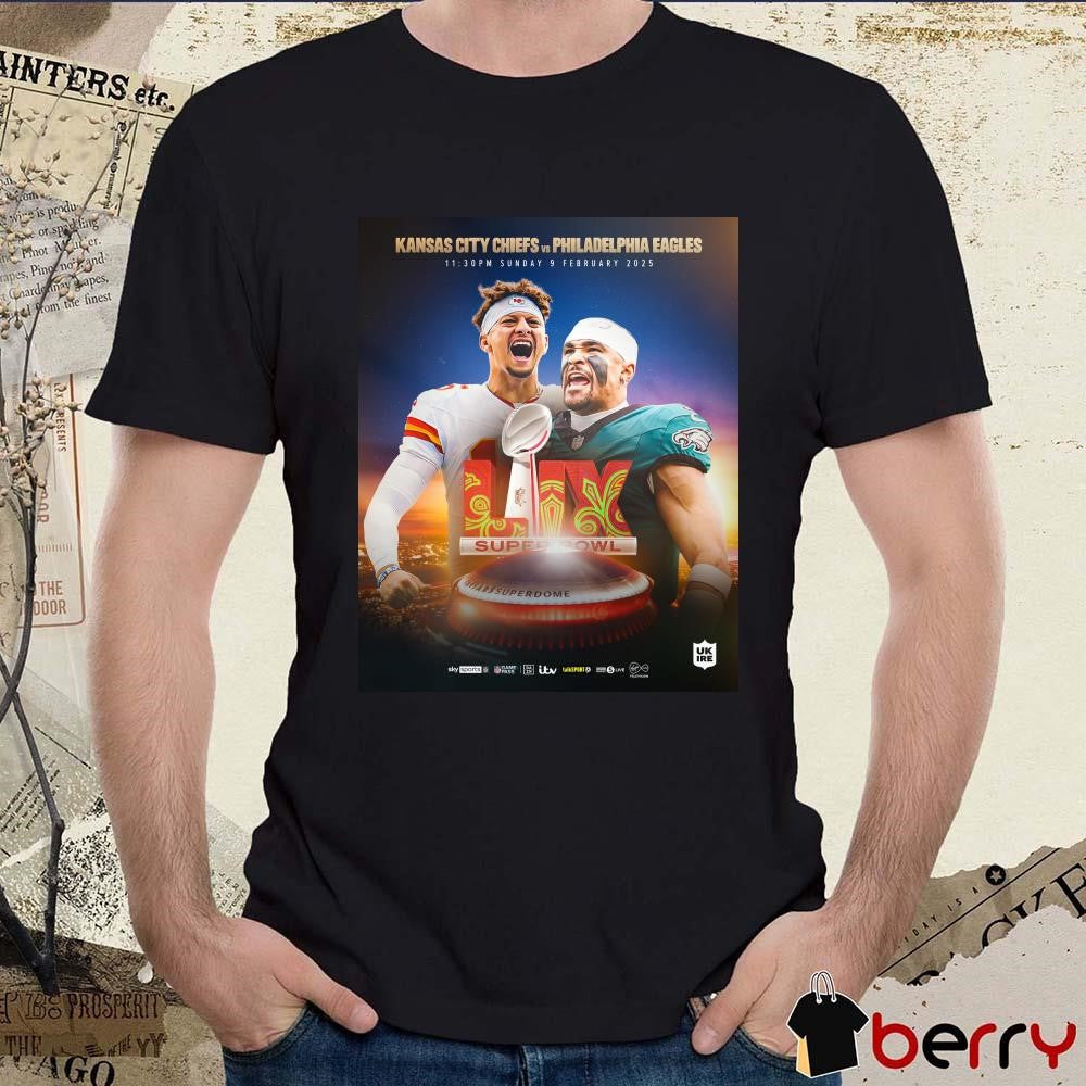 Poster Kansas City Chiefs Vs Philadelphia Eagles Patrick Mahomes Vs Jalen Hurts Sunday 9 February 2025 Super Bowl LIX t-shirt