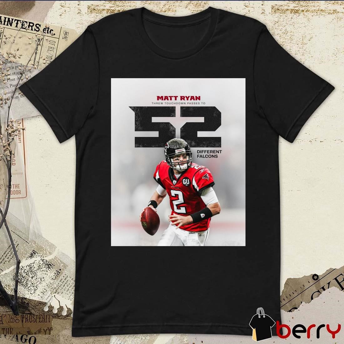 Poster Matt Ryan Threw Touchdown Passes To 52 Different NFL Atlanta Falcons t-shirt