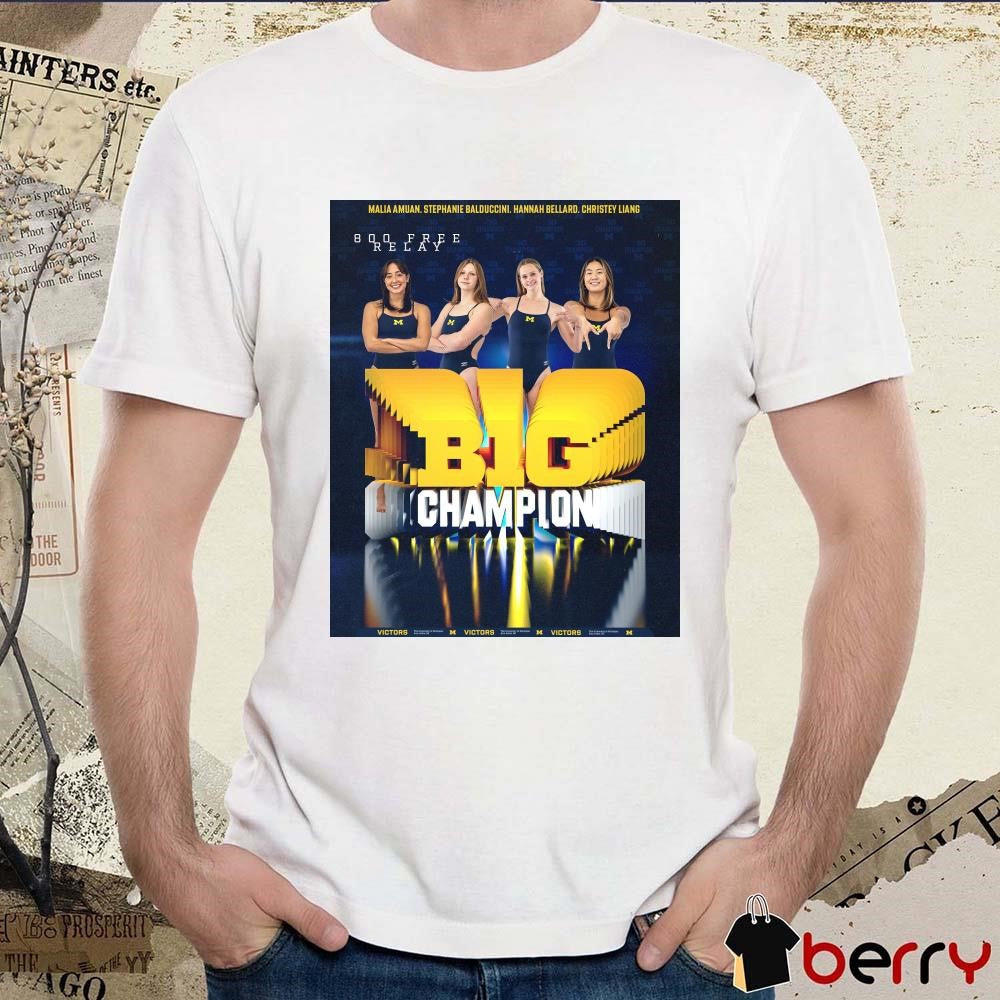 Poster Michigan Swimming & Diving Malia Amuan Stephanie Balduccini Hannah Bellard Christey Liang 800 Free Relay Big Champion t-shirt