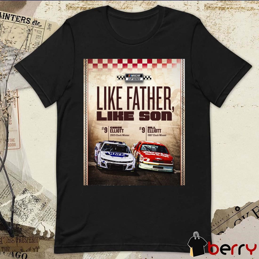 Poster NASCAR Cup Series Like Father Like Son Chase Elliott 2025 Clash Winner Bill Elliott 1987 Clash Winner t-shirt