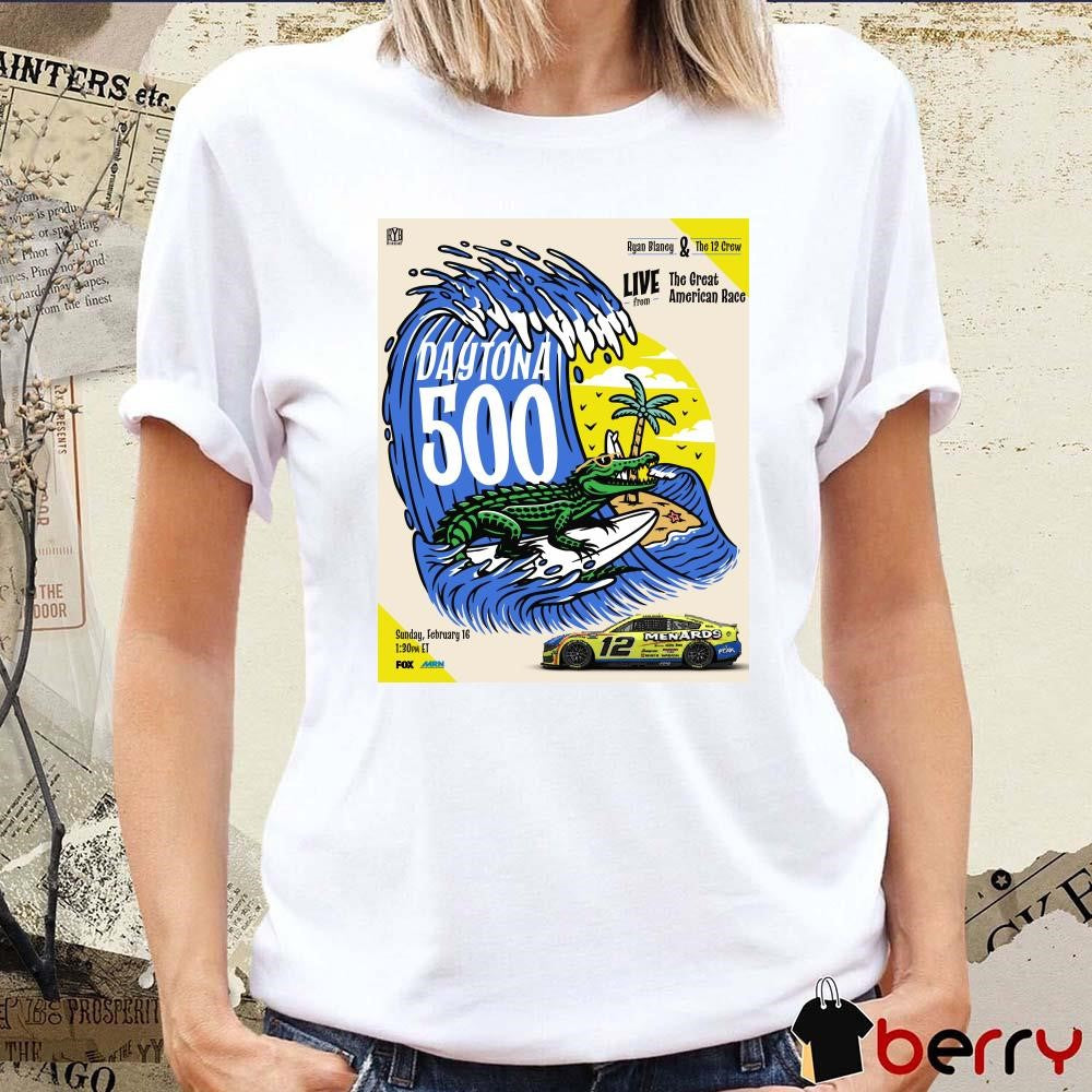 Poster NASCAR Daytona 500 Ryan Blaney and The 12 Crew Live From The Great American Race February 16 t-shirt