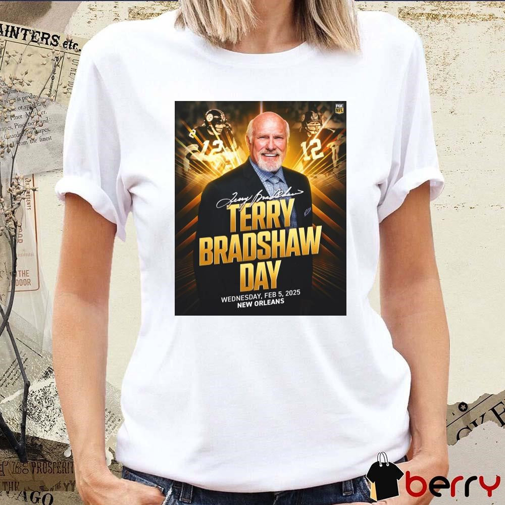 Poster NFL Football Terry Bradshaw Day Wednesday Feb 5 2025 New Orleans Signature t-shirt