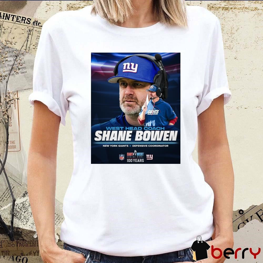 Poster New York Giants Shane Bowen West Head Coach Defensive Coordinator East West Shrine Bowl t-shirt