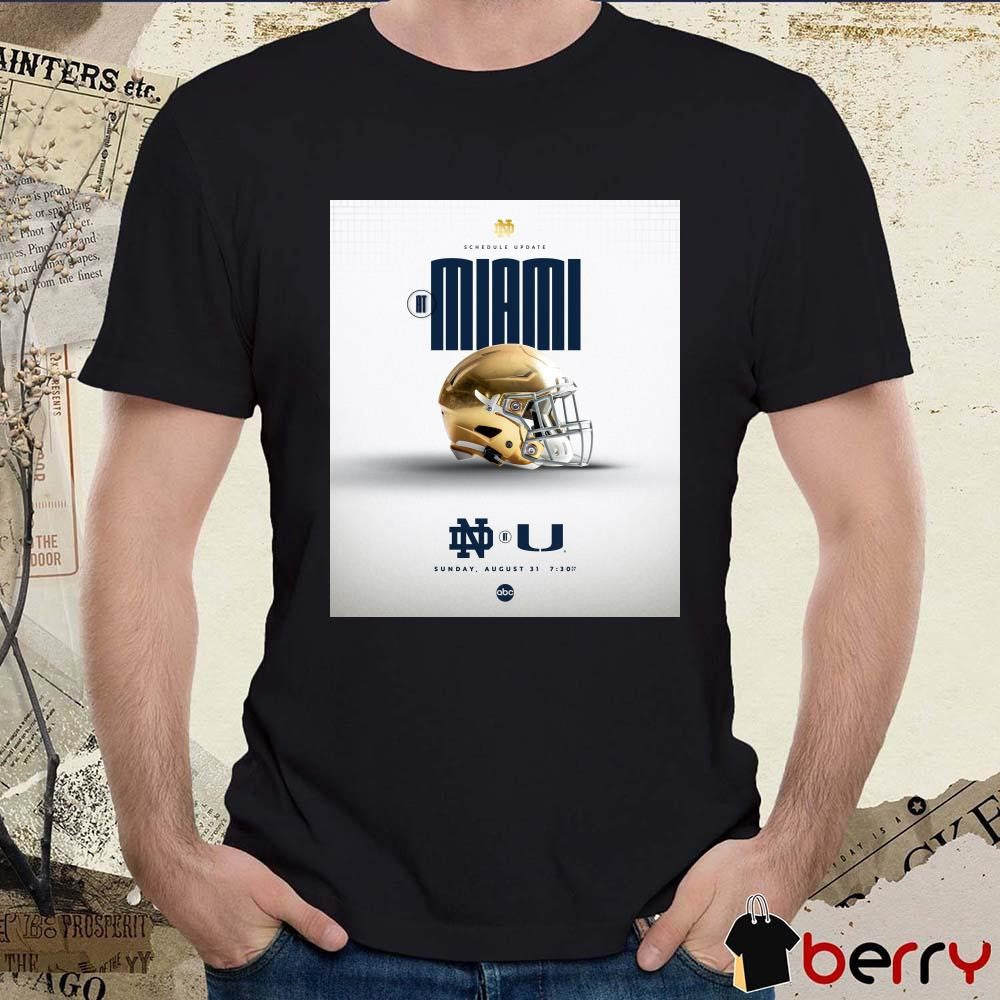 Poster Notre Dame Fighting Irish At Miami Hurricanes Football Schedule Update Sun 8 31 2025 t-shirt