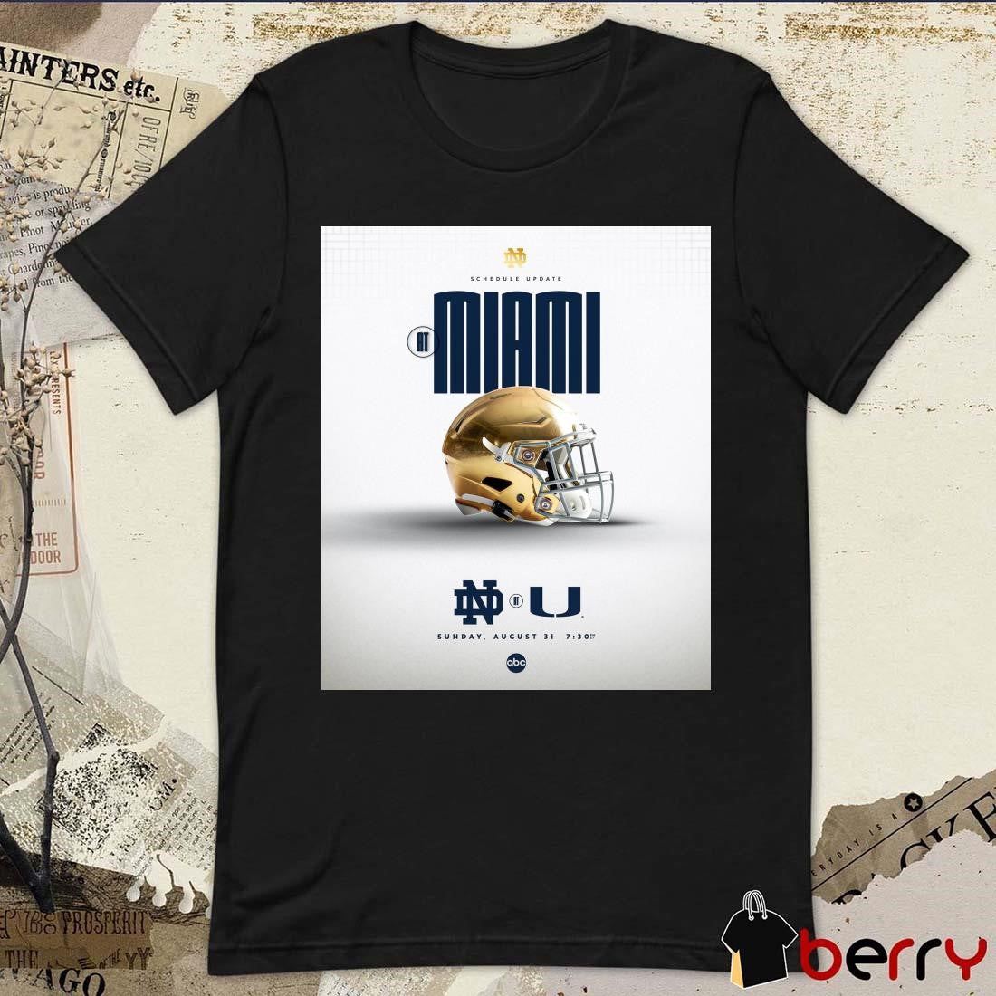 Poster Notre Dame Fighting Irish At Miami Hurricanes Football Schedule Update Sun 8 31 2025 t-shirt