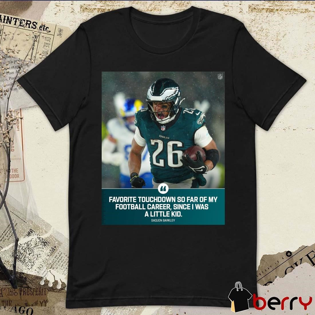 Poster Philadelphia Eagles NFL Saquon Barkley Favorite Touchdown So Far Of My Football Career Since I Was A Little Kid t-shirt