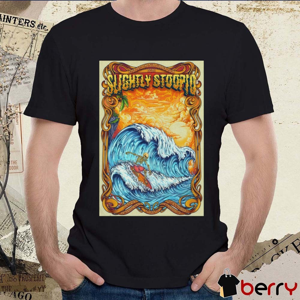 Poster Slightly Stoopid Step Into The Sun Summer Tour Santa Barbara Bowl In Santa Barbara CA August 17 2025 t-shirt