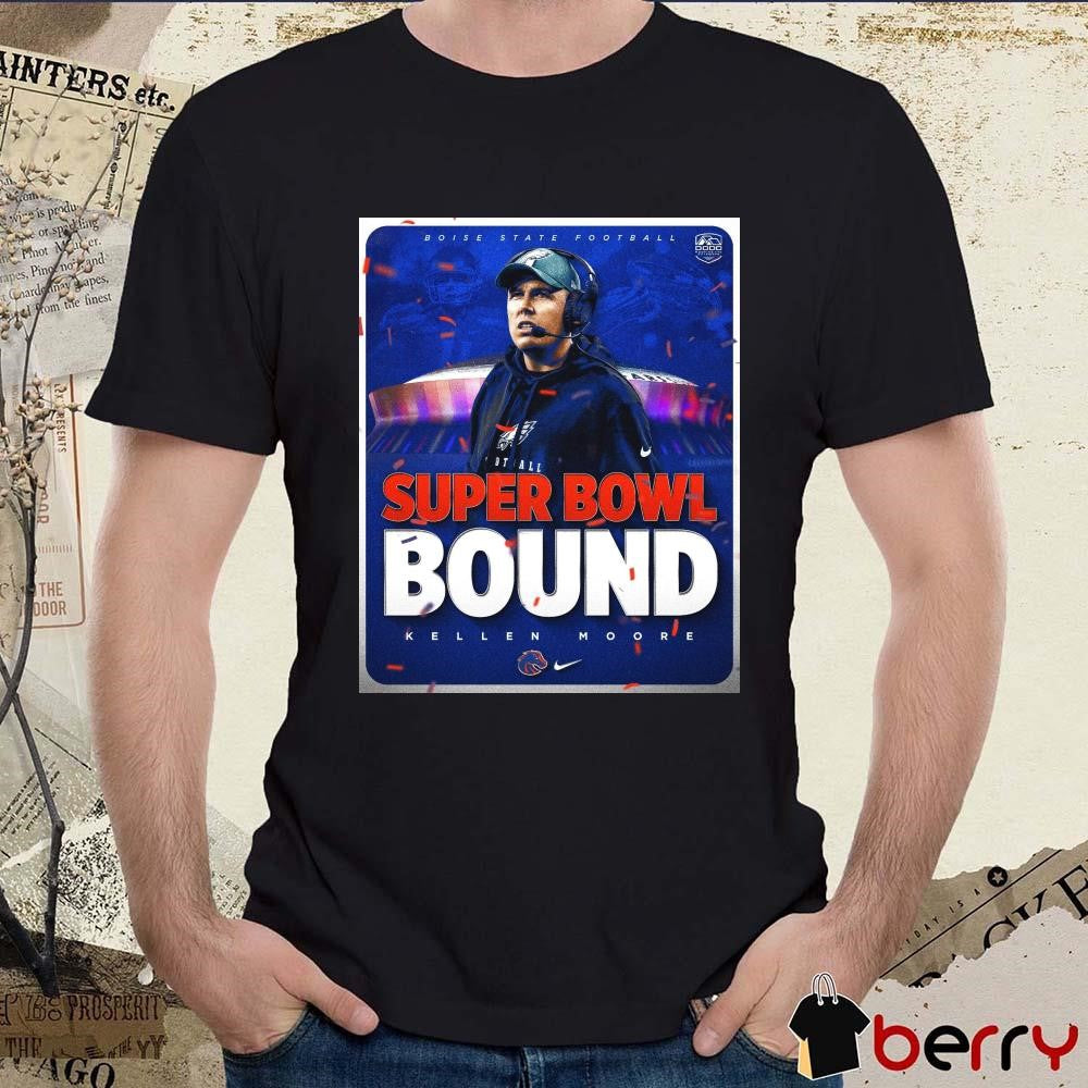 Poster Super Bowl Bound Kellen Moore Boise State Football t-shirt