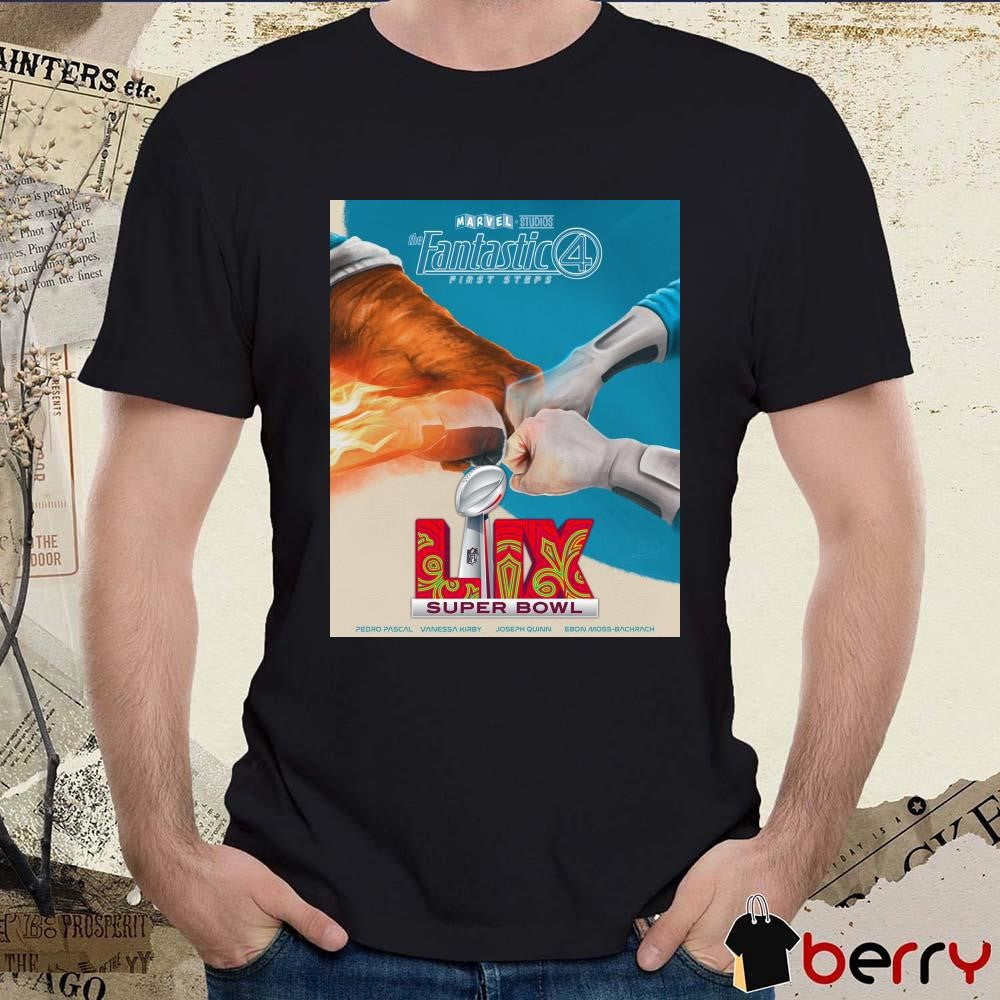 Poster Super Bowl LIX The Fantastic 4 First Steps on February 9 Pedro Pascal Vanessa Kirby Joseph Quinn Ebon Moss-Bachrach t-shirt