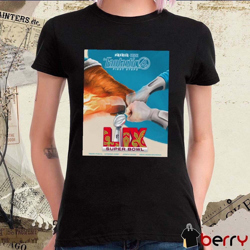 Poster Super Bowl LIX The Fantastic 4 First Steps on February 9 Pedro Pascal Vanessa Kirby Joseph Quinn Ebon Moss-Bachrach t-shirt