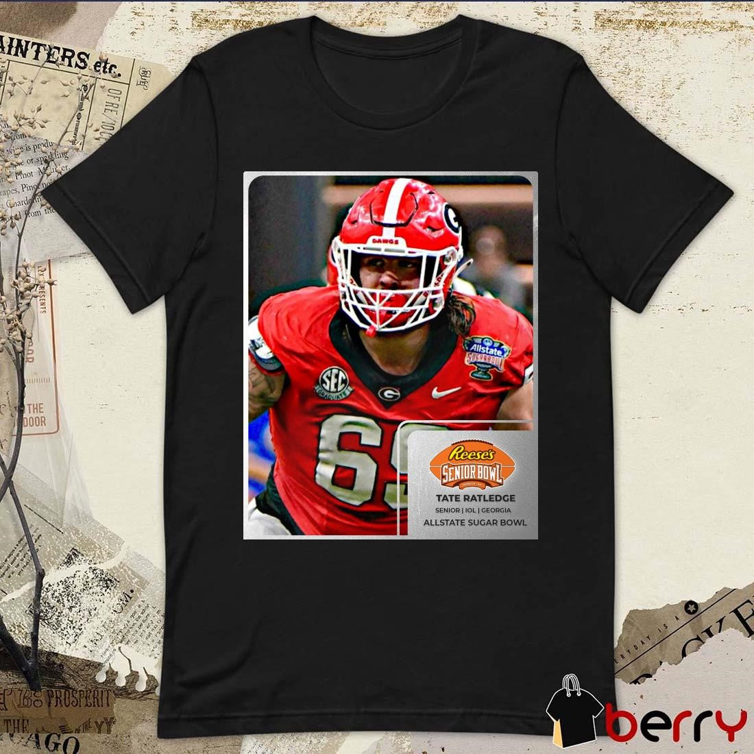 Poster Tate Ratledge Georgia Bulldogs Football Senior IOL Reese’s Senior Bowl Allstate Sugar Bowl t-shirt