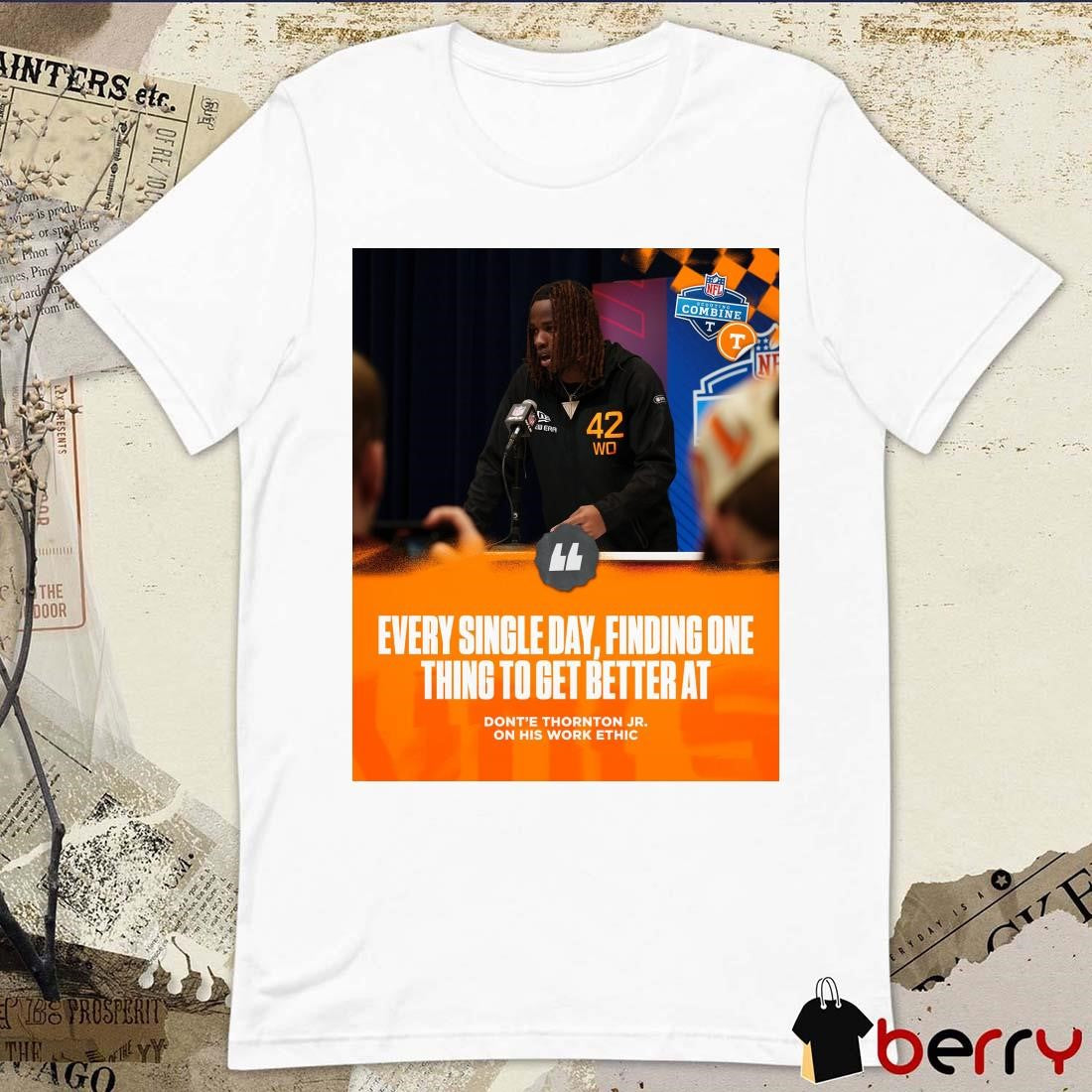 Poster Tennessee Vols Every Single Day Finding One Thing To Get Better At Dont’e Thornton Jr. 2025 NFL Combine t-shirt