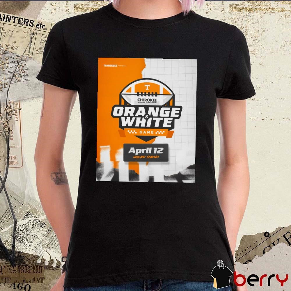 Poster Tennessee Vols Football Orange And White Game April 12 Neyland Stadium Cherokee Resorts And Entertainment t-shirt