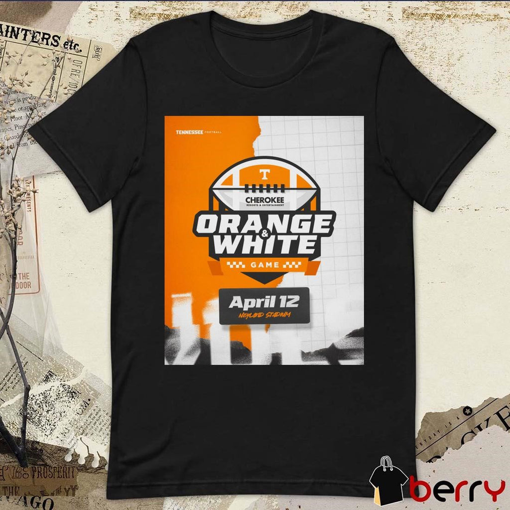 Poster Tennessee Vols Football Orange And White Game April 12 Neyland Stadium Cherokee Resorts And Entertainment t-shirt