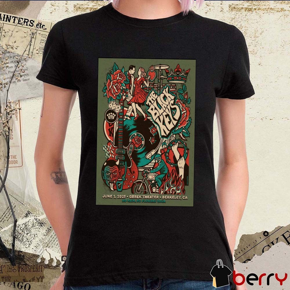 Poster The Black Keys At Greek Theatre Berkeley On June 1 2025 No Rain No Flowers Tour t-shirt