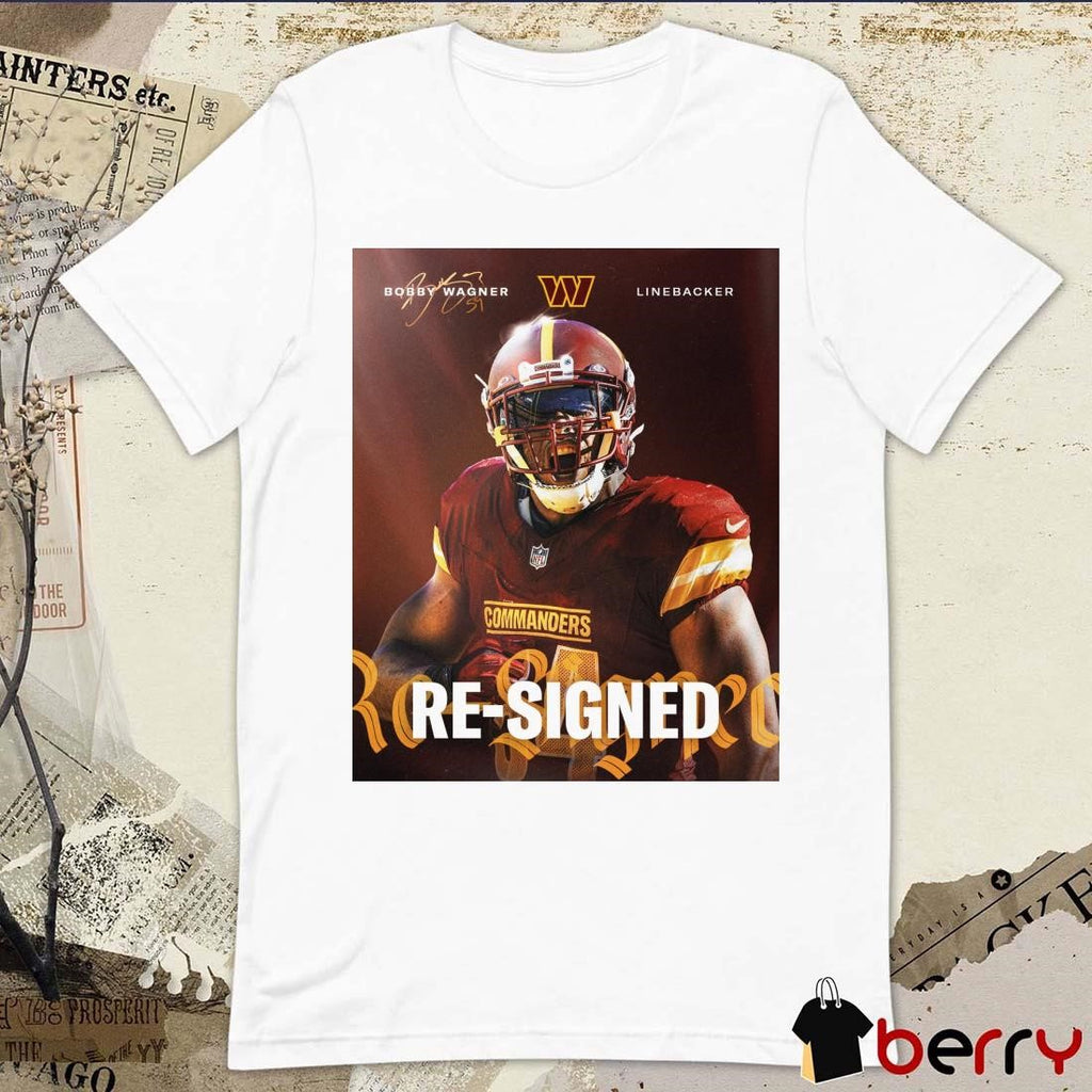 Poster Washington Commanders NFL Football 2025 Bobby Wagner Linebacker Re-Signed Not Going Anywhere Signature t-shirt