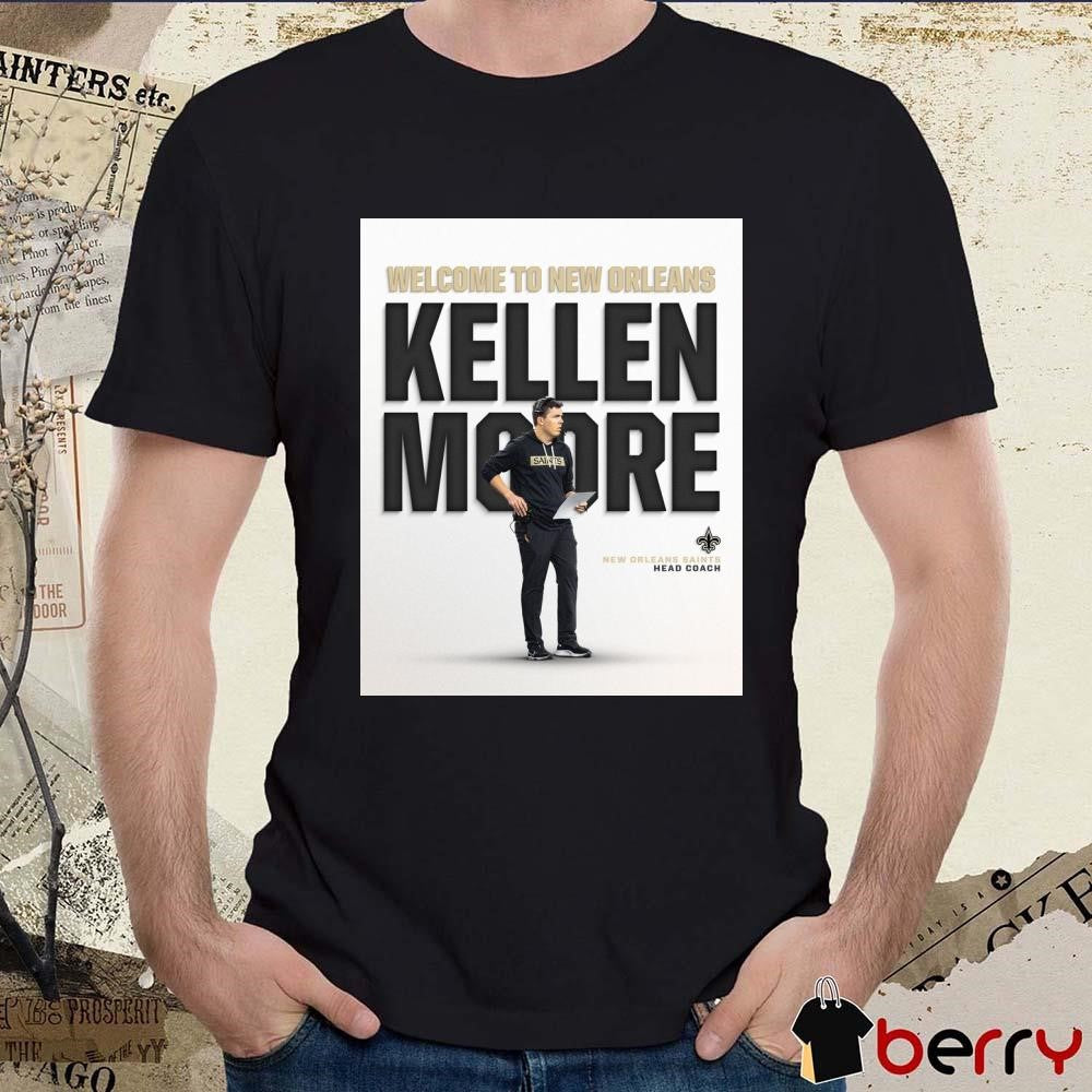 Poster Welcome To New Orleans Kellen Moore Head Coach of the New Orleans Saints t-shirt