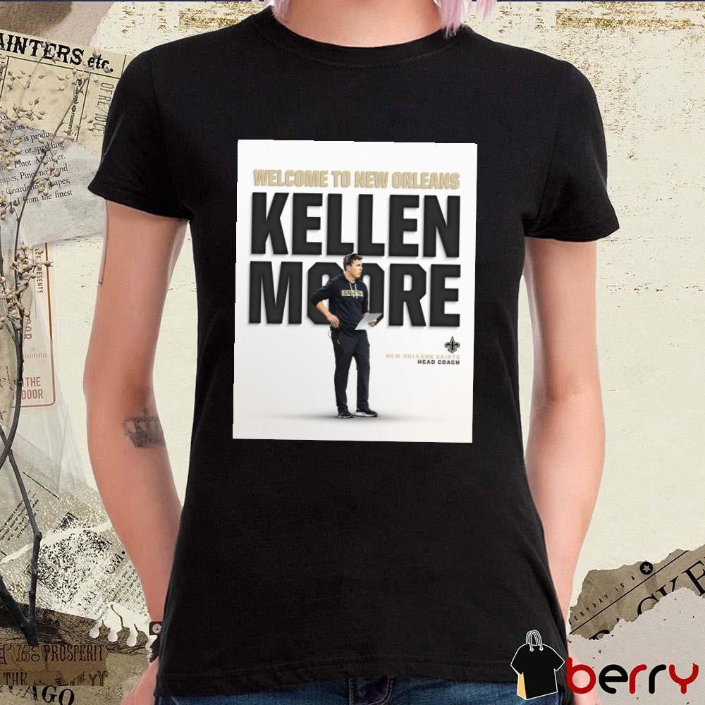 Poster Welcome To New Orleans Kellen Moore Head Coach of the New Orleans Saints t-shirt