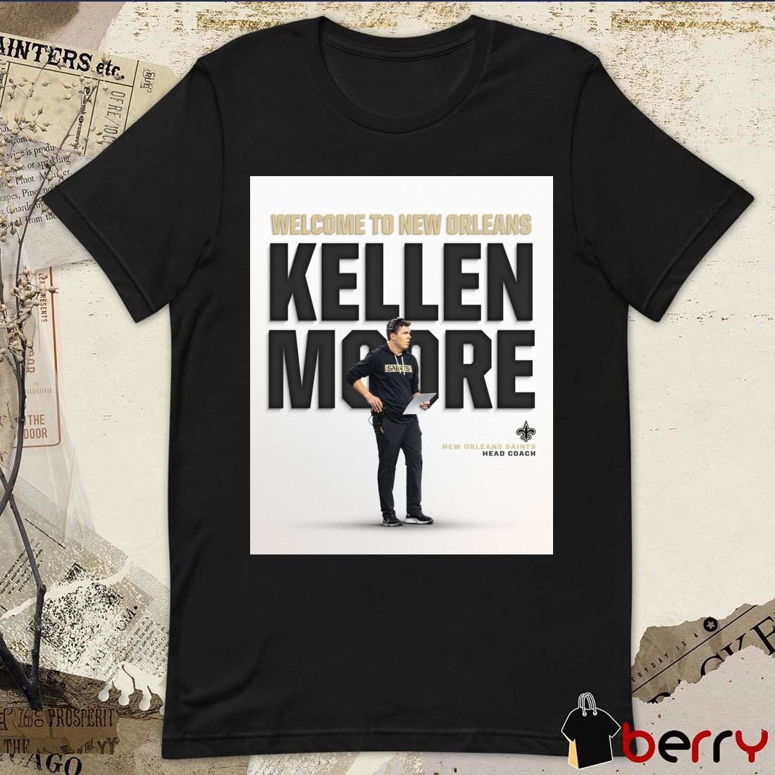 Poster Welcome To New Orleans Kellen Moore Head Coach of the New Orleans Saints t-shirt