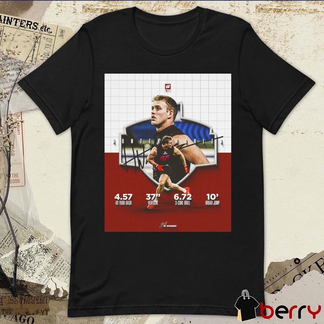 Poster Wisconsin Badgers Football Hunter Wohler 2025 NFL Scouting Combine 4.57 40 yard Dash Signature t-shirt