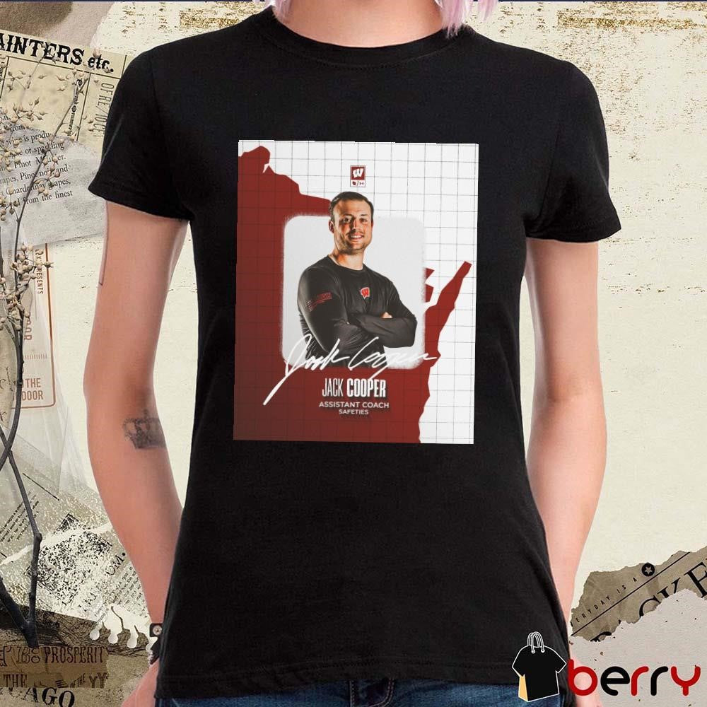Poster Wisconsin Badgers Football Jack Cooper Assistant Coach Safeties Signature t-shirt